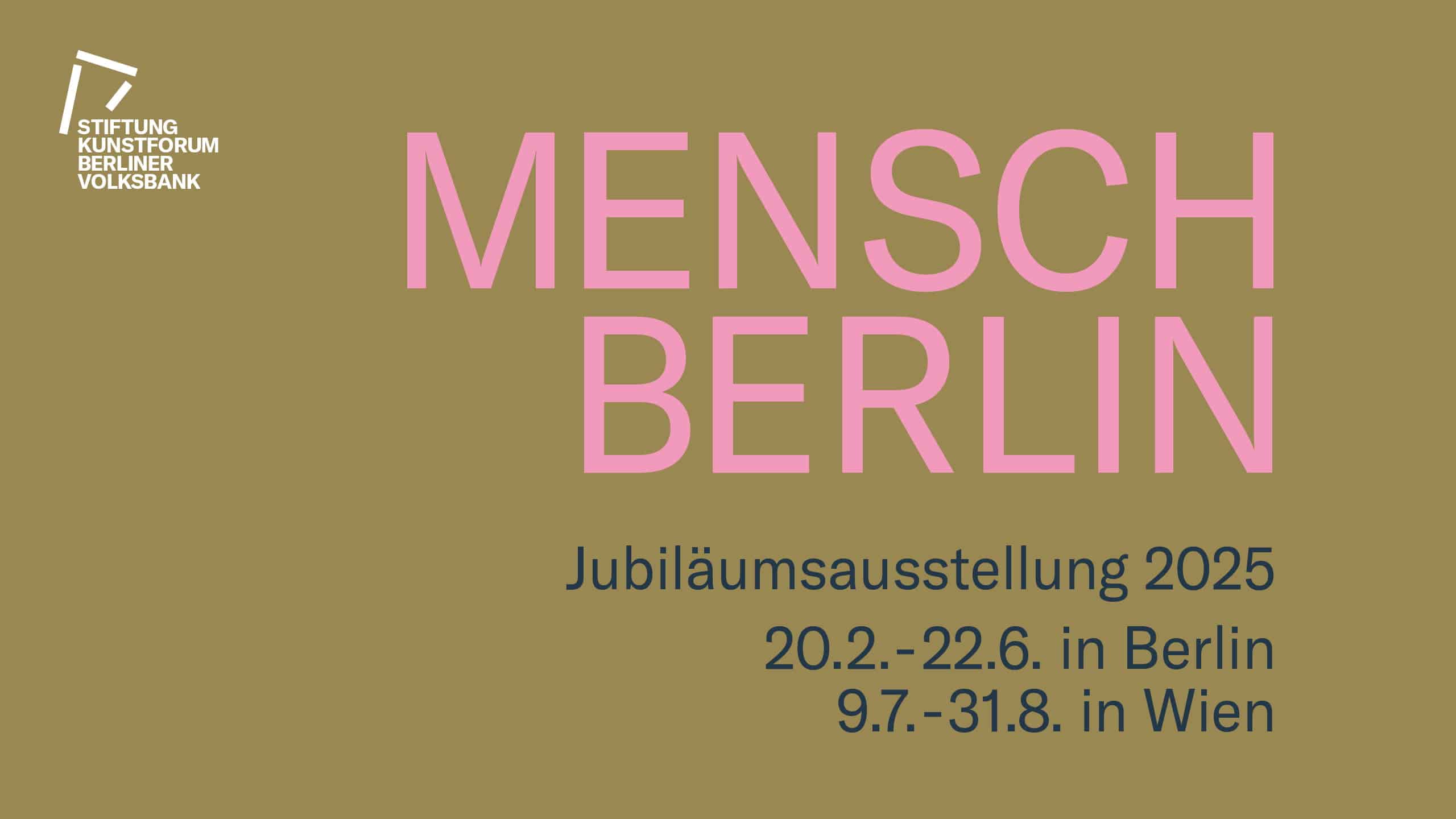 MENSCH BERLIN Jubiläumsausstellung (Anniversary exhibition)